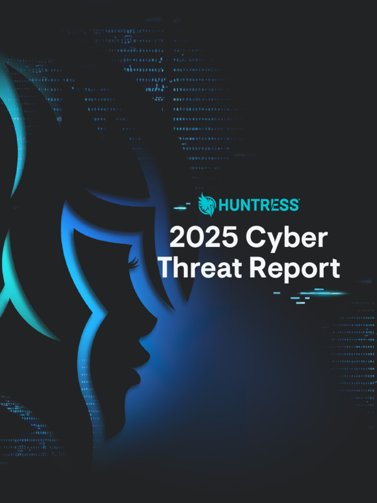 2025 Cyber Threat Report by HuntresS | PDF