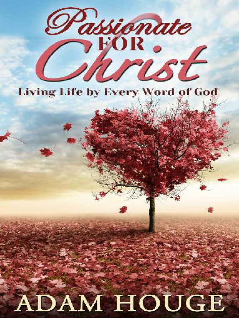 Passionate For Christ Living Life by Every Word of God (Adam Houge ...