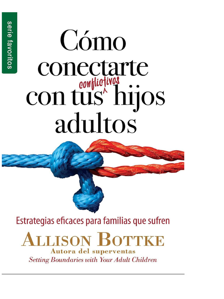 Allison Bottke - Cómo Conectar Con Tus Hijos Adultos Con Problemas -  Estrategias Efectivas para Familias Que Sufren | PDF | Amor | Heroína, image size:768x1024