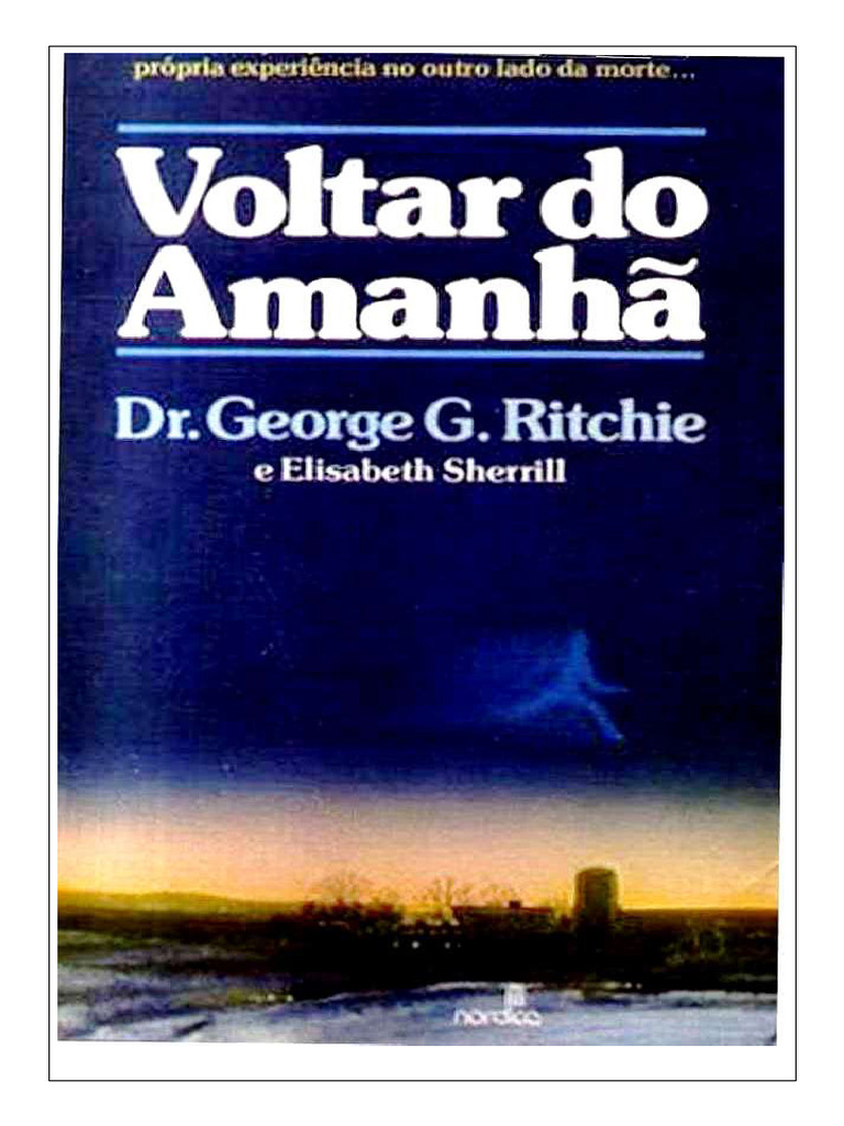 Excerto-George Ritchie Voltar Do Amanha-Br | PDF | Morte | Tempo