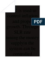 SLR Is Used To Control Inflation and Propel Growth. Through SLR Rate Tuning The Money Supplyin The System Can Be Controlled