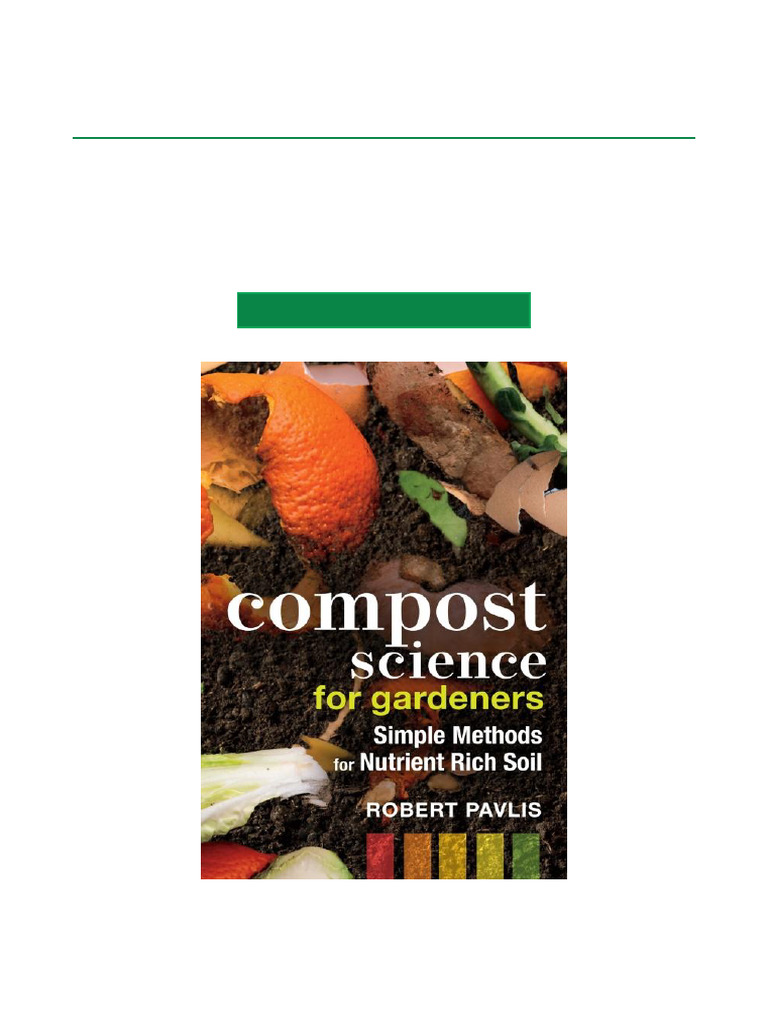 Dig Into Compost Science For Gardeners Simple Methods For Nutrient Rich ...