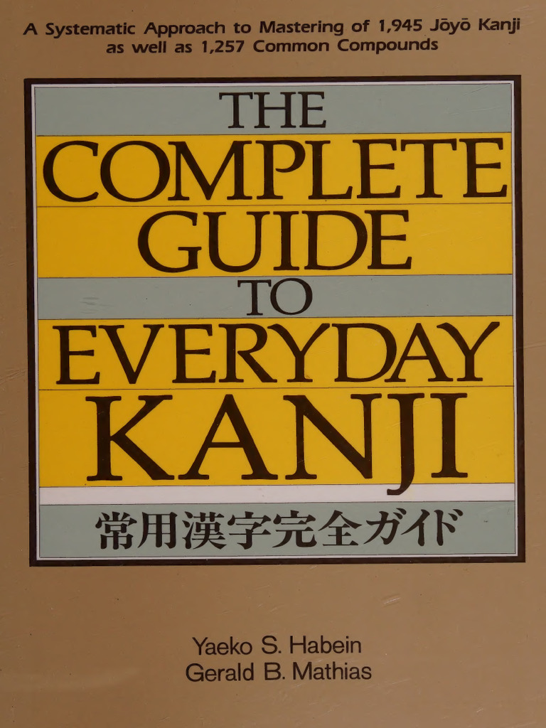 Habein Y.S., Mathias G.B. - The Complete Guide To Everyday Kanji