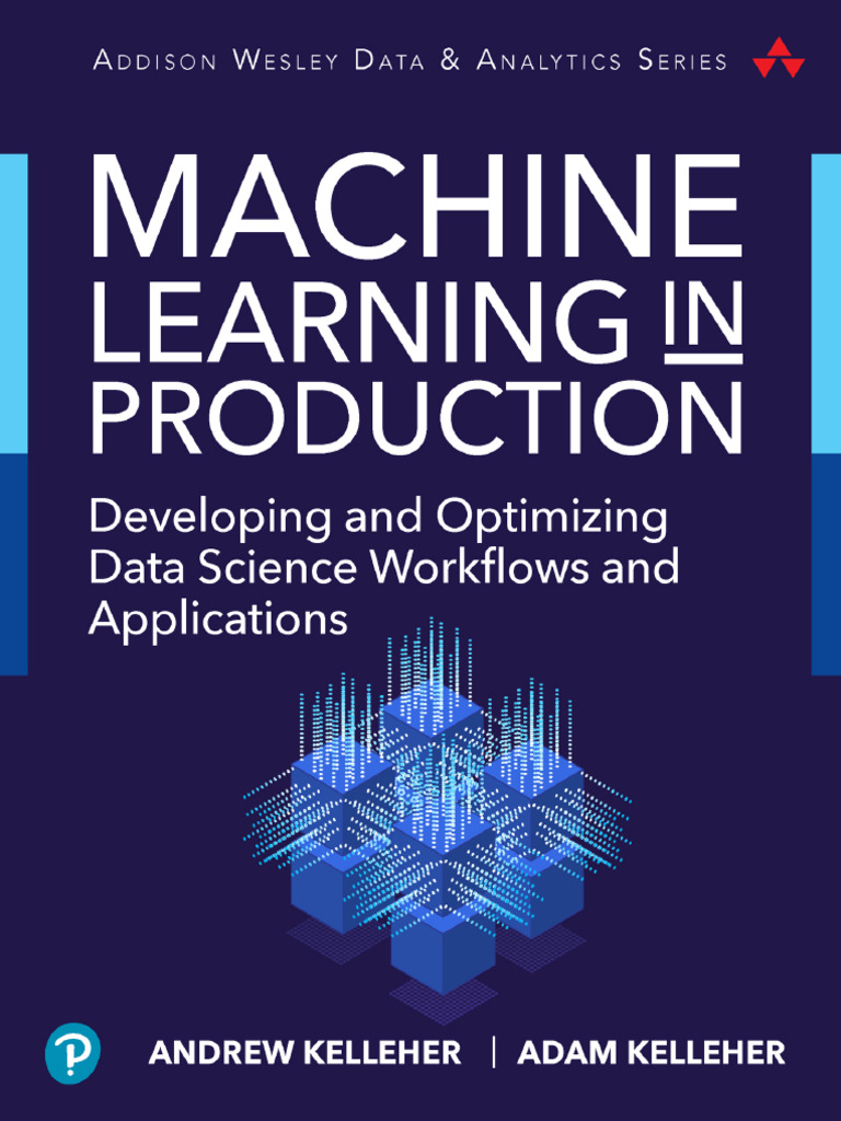 Machine Learning in Production Andrew Kelleher, Adam Kelleher Isbn 978 ...