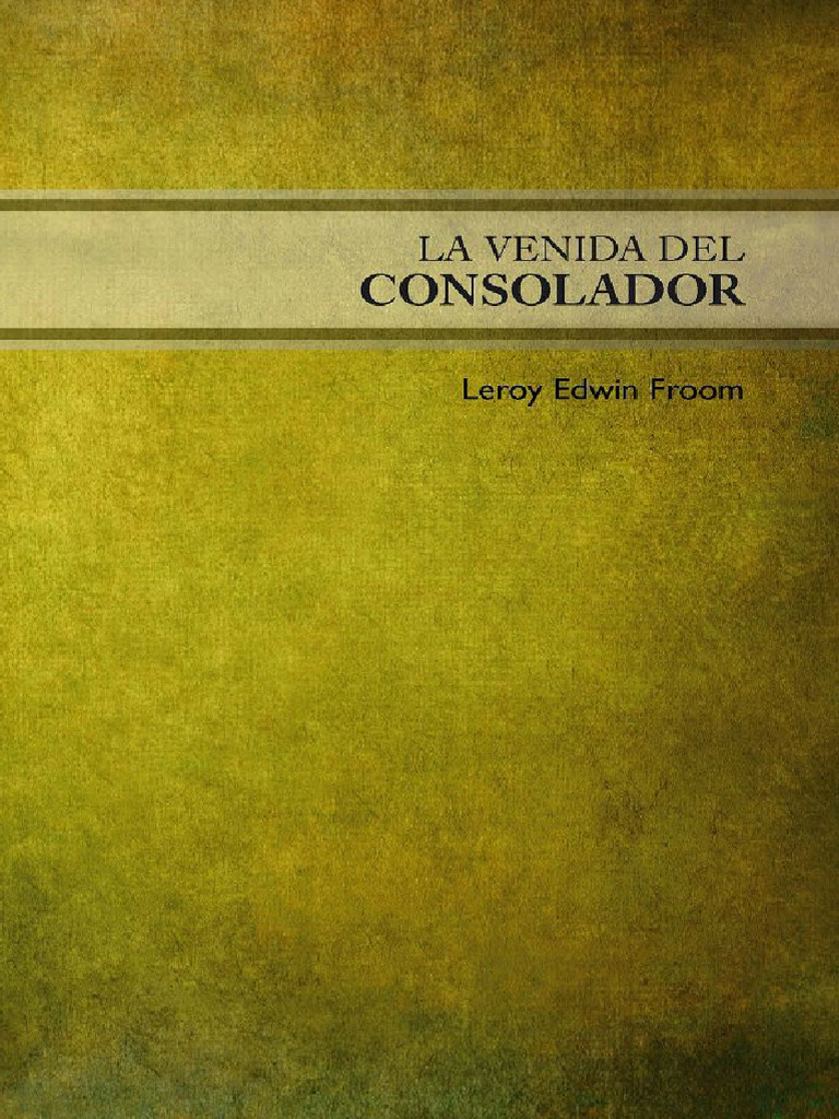 La Venida Del Consolador (LeRoy Edwin Froom) (ZLibrary) PDF