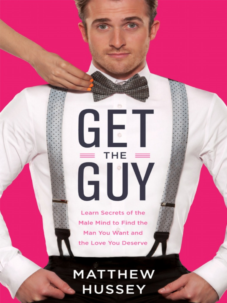 Get The Guy - Learn Secrets of The Male Mind To Find The Man You Want ...