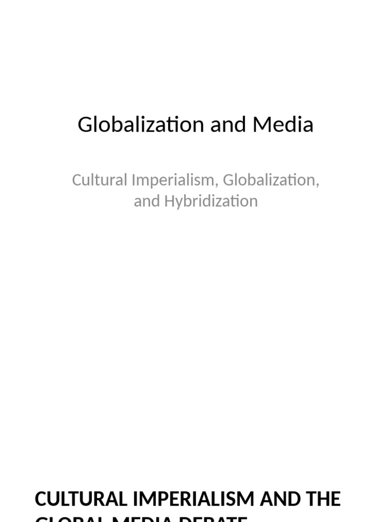 Week 9 - Globalization and Media | PDF | Globalization | Imperialism