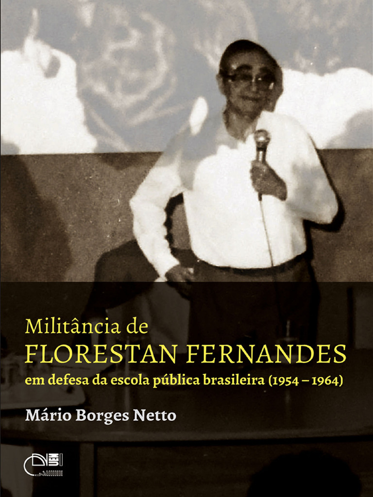 Militância de Florestan Fernandes em defesa da escola pública ...