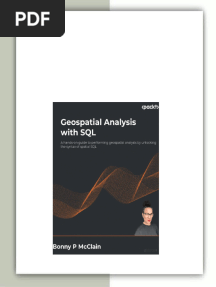 Geospatial Analysis with SQL: A hands-on guide to performing geospatial analysis by unlocking the syntax of spatial SQL Mcclaindownload