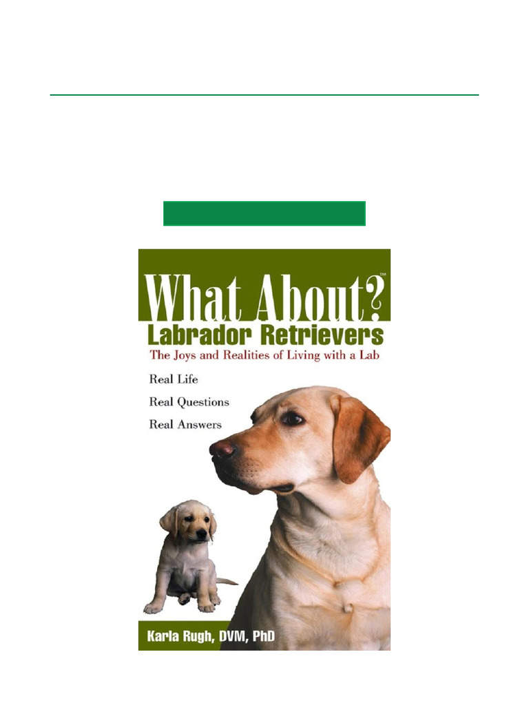 Final Chance What About Labrador Retrievers? The Joy and Realities of ...