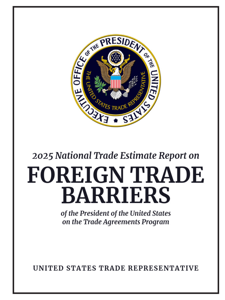 U.S. 2025 National Trade Estimate Report On FOREIGN TRADE BARRIERS | PDF |  World Trade Organization | Tariff