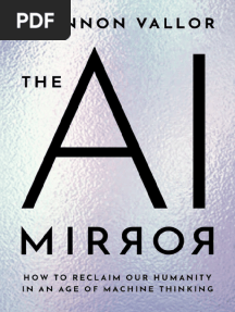 Shannon Vallor - The AI Mirror_ How to Reclaim Our Humanity in an Age of Machine Thinking-Oxford University Press (2024)