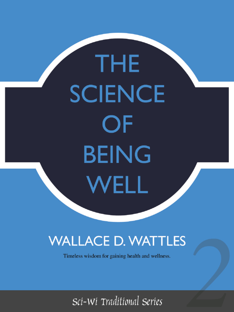 The Science of Being Well (Wallace D. Wattles) (Z-Library) | PDF ...