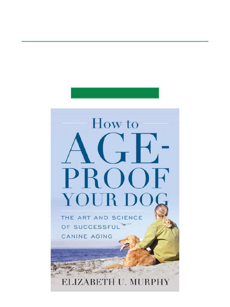 How To Age Proof Your Dog The Art and Science of Successful Canine ...