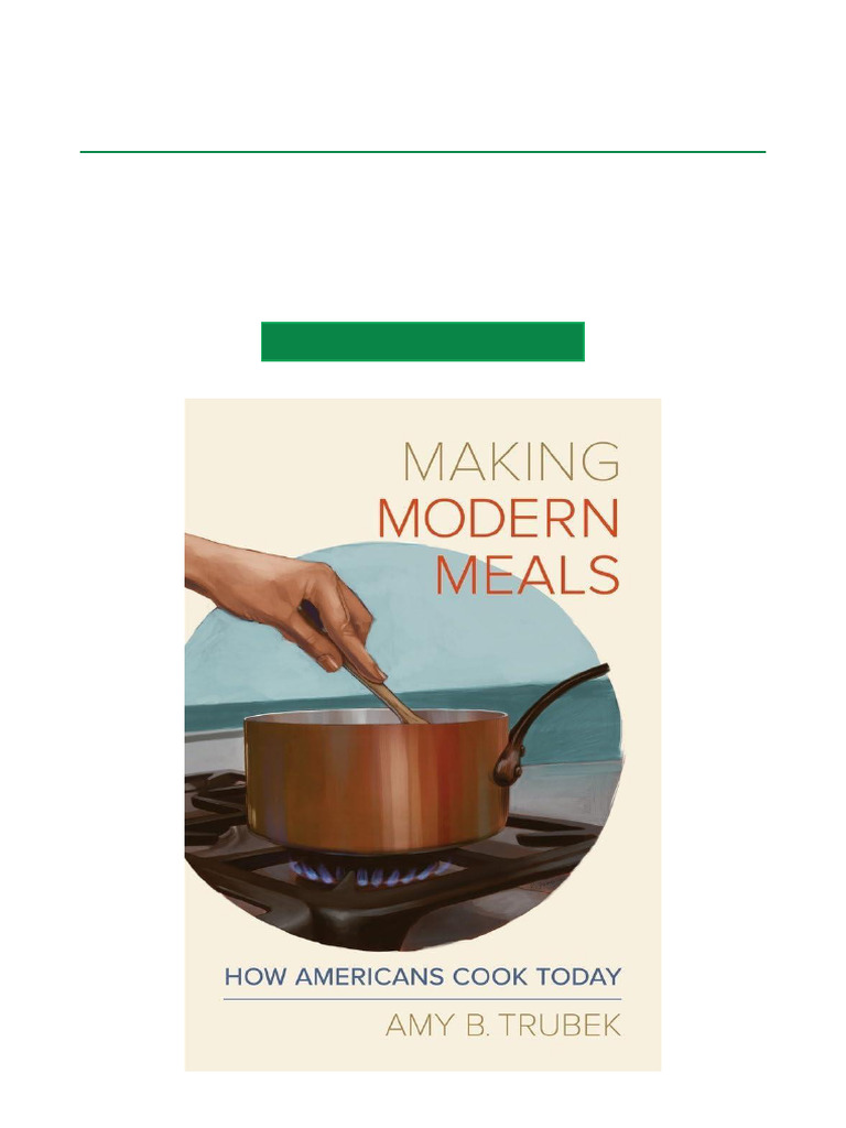 Making Modern Meals How Americans Cook Today, 1st Edition Full PDF ...