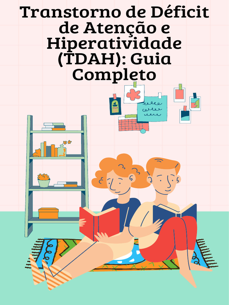 Transtorno De Déficit De Atenção E Hiperatividade Tdah Guia Completo