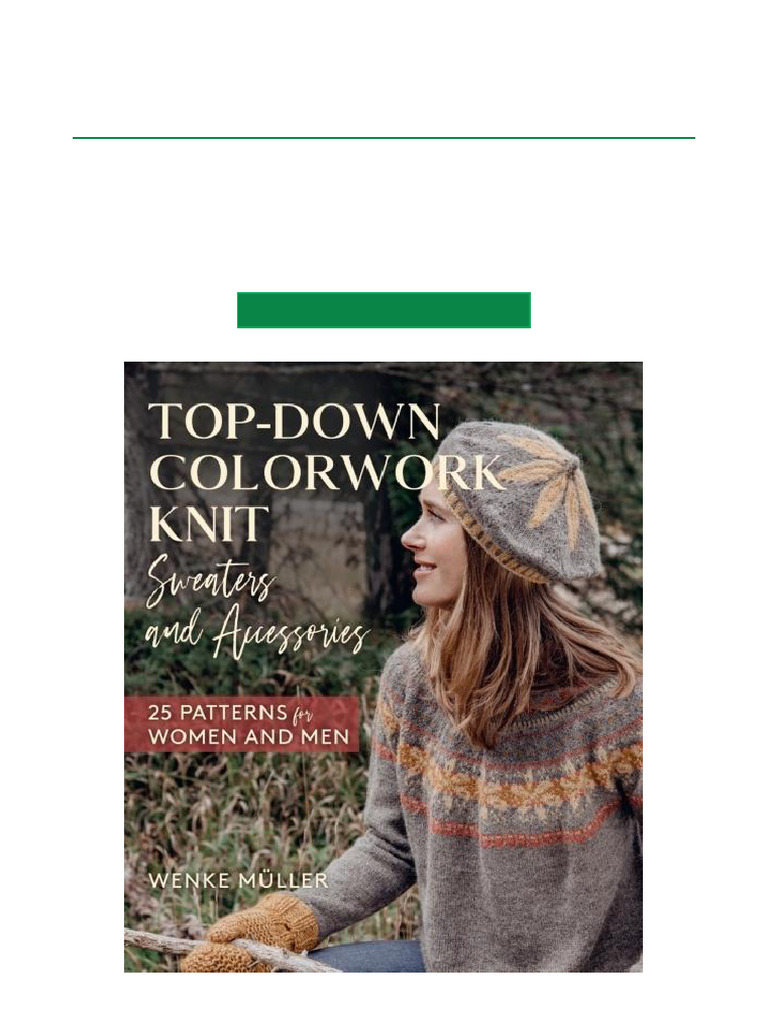 Top Down Colorwork Knit Sweaters and Accessories 25 Patterns For Women ...