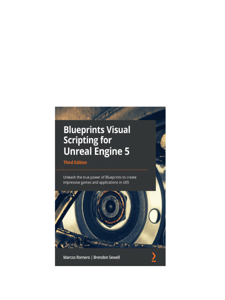 Blueprints Visual Scripting for Unreal Engine 5: Unleash the true power ...