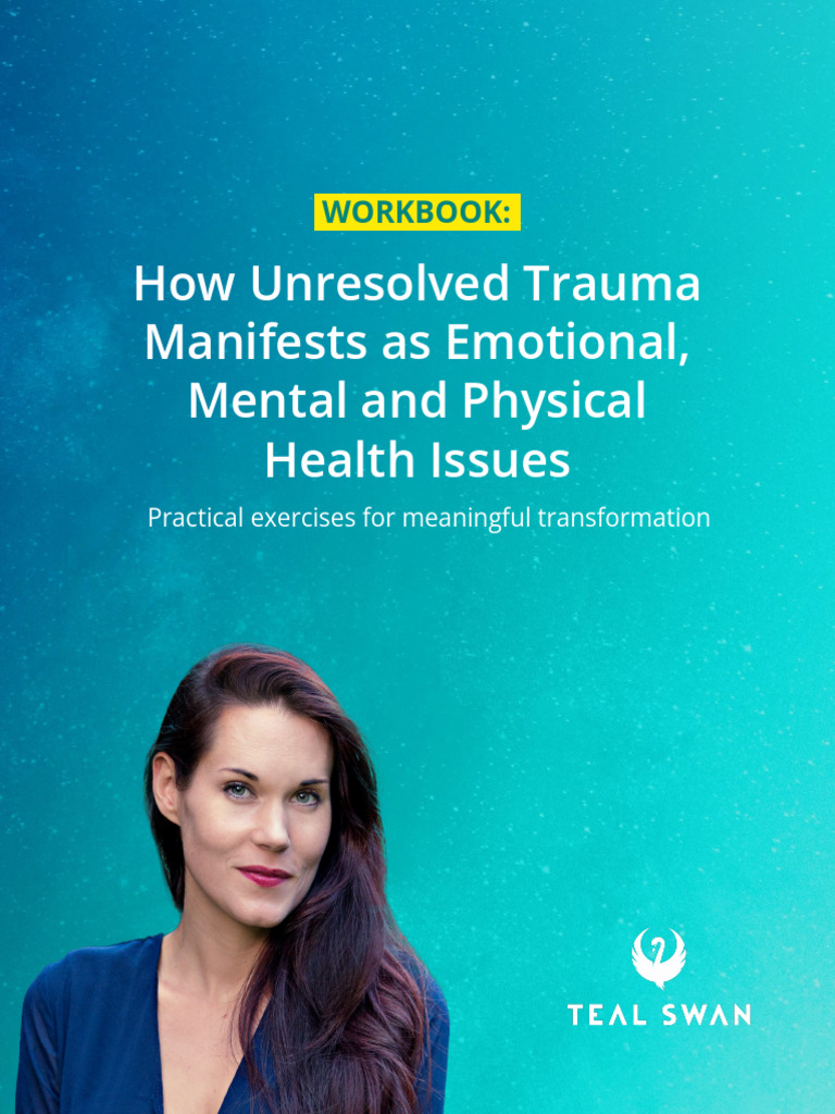 Healing Unresolved Trauma with Teal Swan | PDF | Psychological Trauma ...