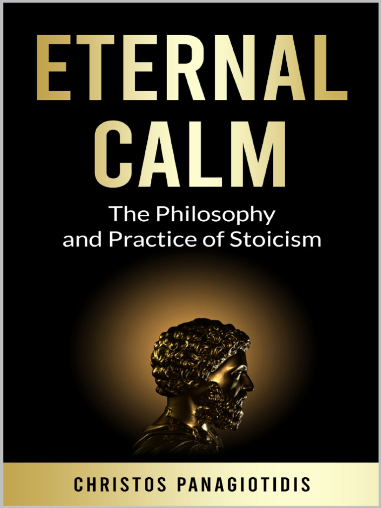 Eternal Calm The Philosophy and Practice of Stoicism A Complete Guide ...