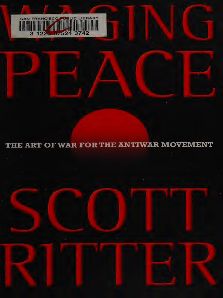 Waging Peace The Art of War For The Antiwar Movement Ritter, Scott ...