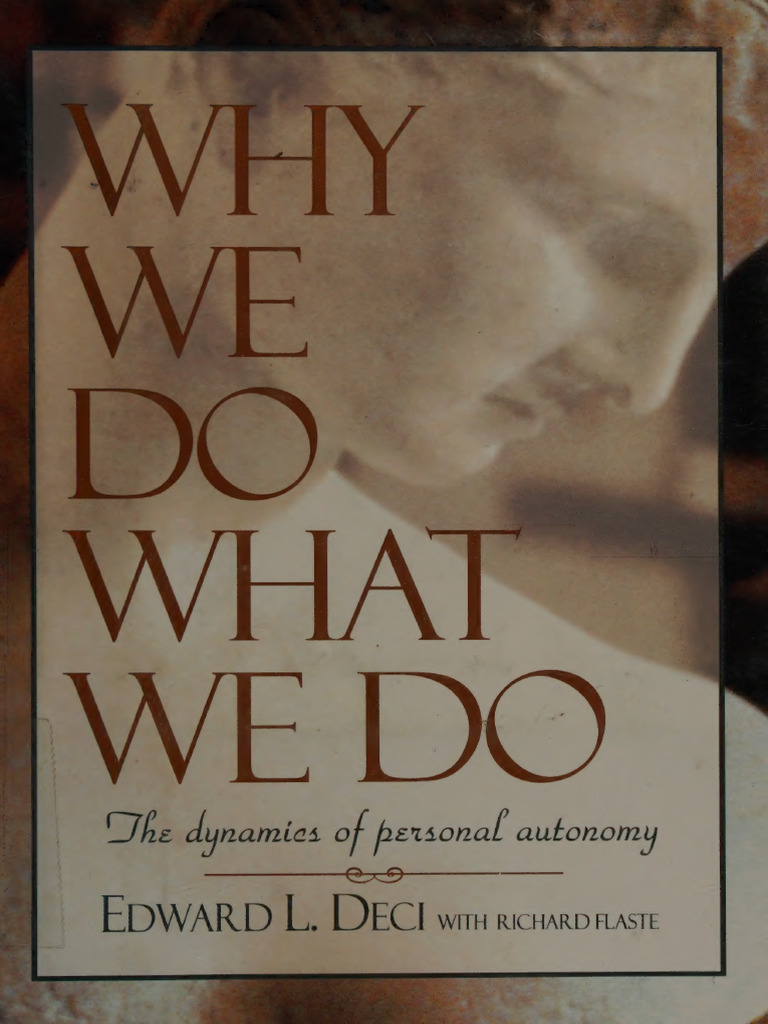 Why We Do What We Do Understanding Self-Motivation - EDWARD L DECI WITH ...