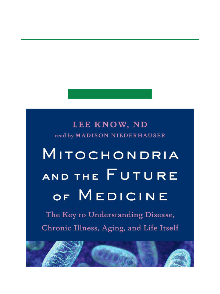Mitochondria and the Future of Medicine The Key to Understanding ...