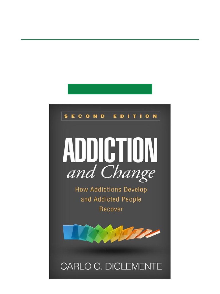 Addiction and Change How Addictions Develop and Addicted People Recover ...
