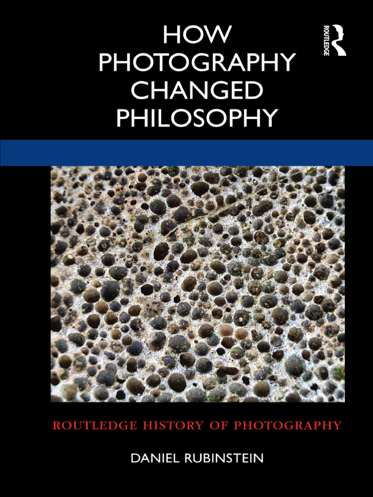 Daniel Rubinstein - How Photography Changed Philosophy (2023, Routledge ...