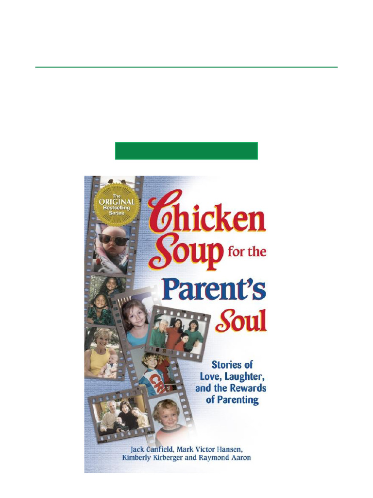 Chicken Soup for the Parent's Soul Stories of Love, Laughter and the Rewards of Parenting [FULL VERSION DOWNLOAD] | PDF | Family | Childhood for Free Printable Chicken Soup For The Soul Stories