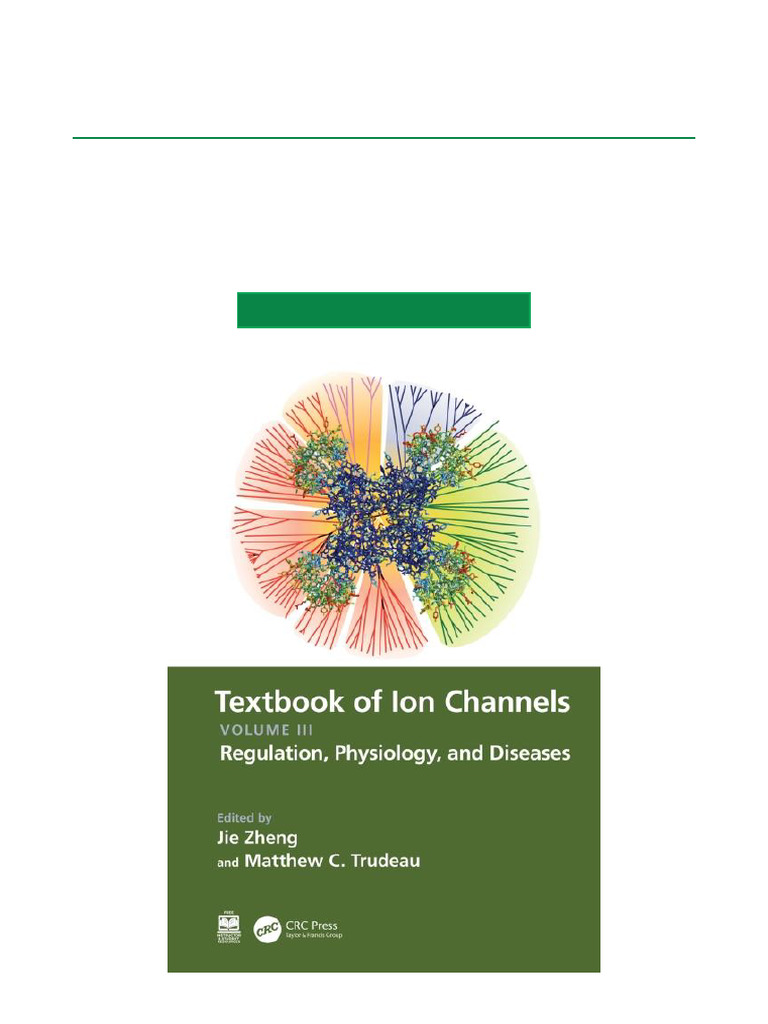 Textbook of Ion Channels Volume III Regulation, Physiology, and ...