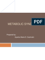 Metabolic Syndrome: Prepared By: Ayesha Marie D. Gudmalin