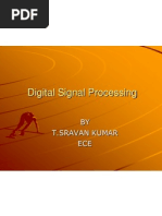 Digital Signal Processing: BY T.Sravan Kumar ECE