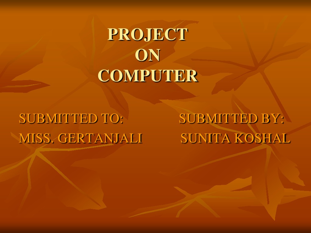 Project ON Computer: Submitted To: Submitted By: Miss. Gertanjali ...