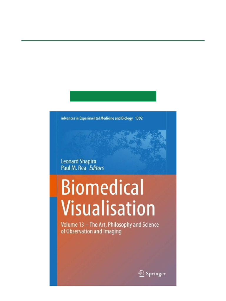 Biomedical Visualisation Volume 13 The Art Philosophy And Science Of