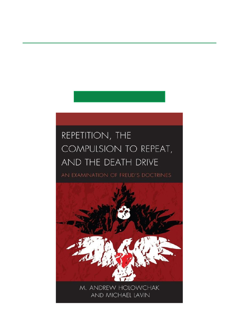 Repetition, The Compulsion To Repeat, and The Death Drive An ...