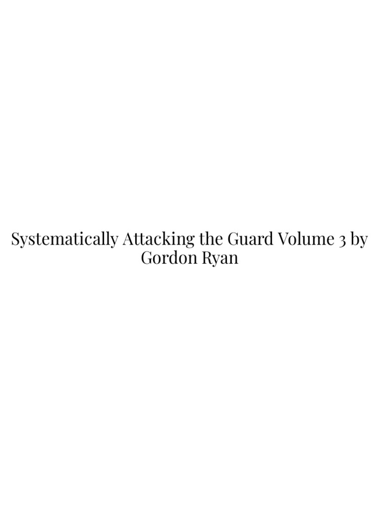 Systematically Attacking the Guard 3.0 | PDF | Mixed Martial Arts ...