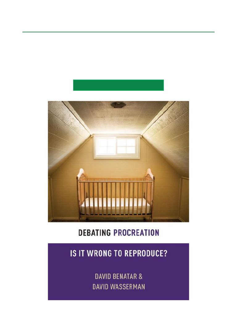 Debating Procreation Is It Wrong To Reproduce? Illustrated Ebook ...