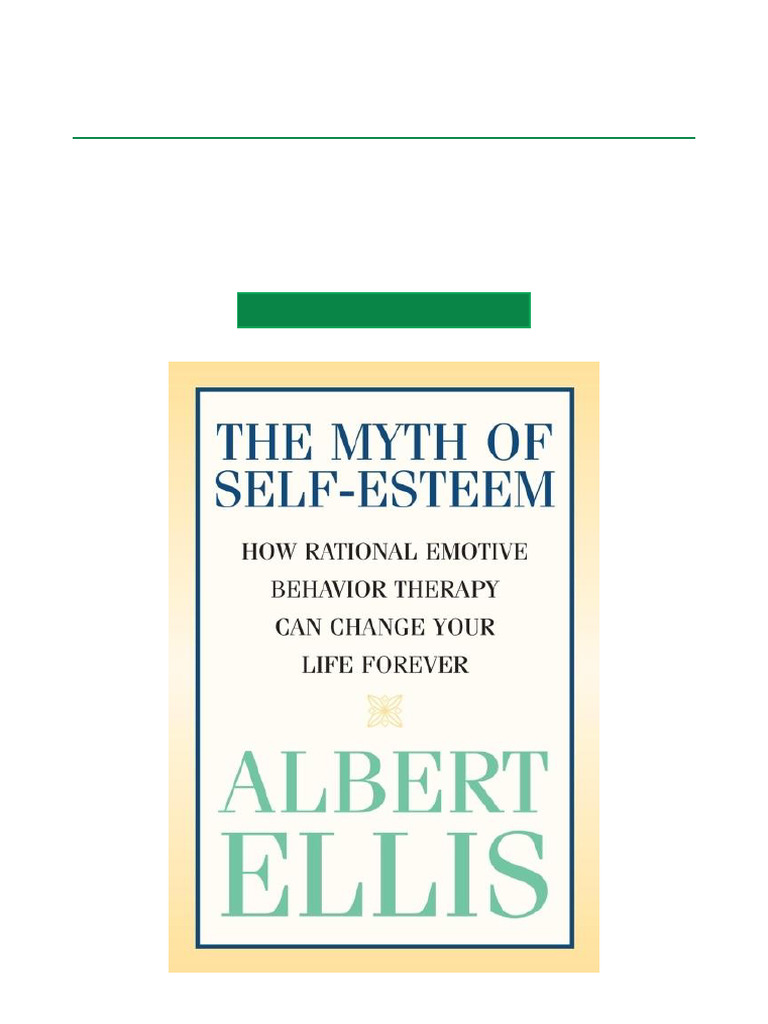 The Myth of Self Esteem How Rational Emotive Behavior Therapy Can Change Your Life Forever High ...