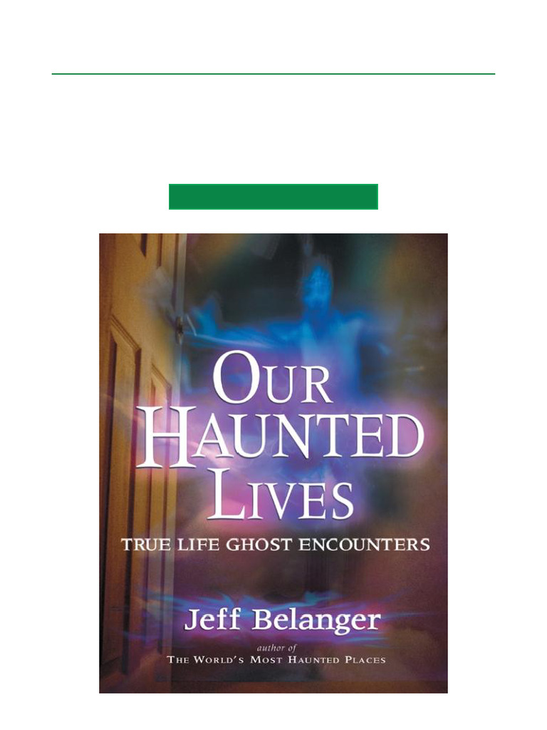 Our Haunted Lives True Life Ghost Encounters Scribd Full Download PDF