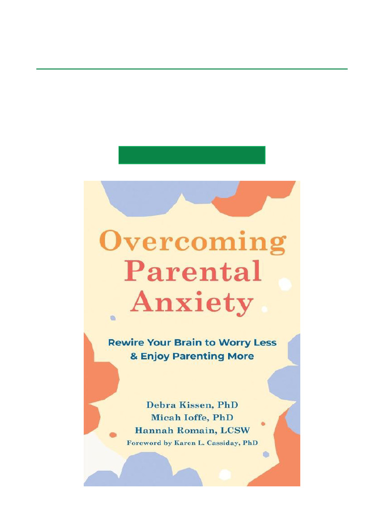 Overcoming Parental Anxiety Rewire Your Brain To Worry Less and Enjoy ...