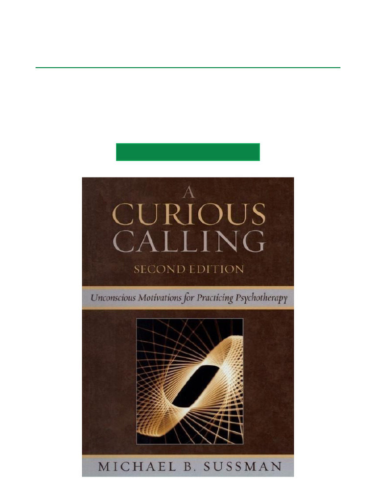 A Curious Calling Unconscious Motivations For Practicing Psychotherapy