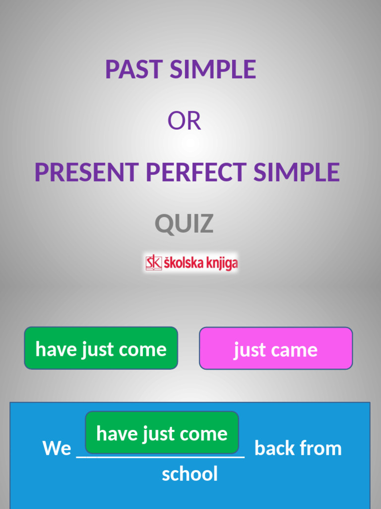 Dip+in+7+Lesson+11+-+PAST+SIMPLE+OR+PRESENT+PERFECT+SIMPLE-QUIZ | PDF
