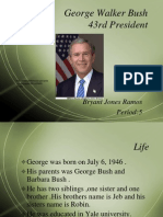 George Walker Bush 43rd President: Bryant Jones Ramos Period:5