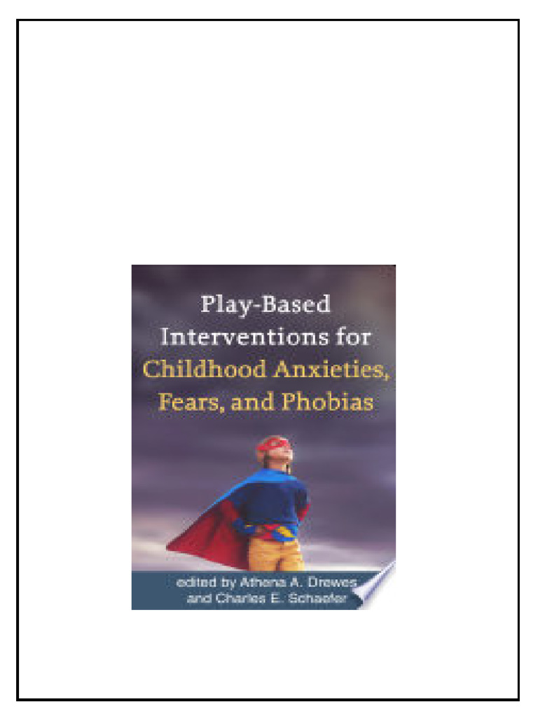Playbased Interventions For Childhood Anxieties Fears And Phobias 1st ...