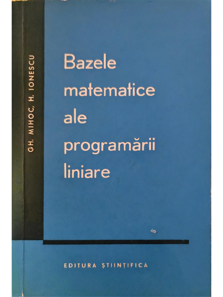 GH Mihoc H Ionescu - Bazele Matematice Ale Programarii Liniare | PDF