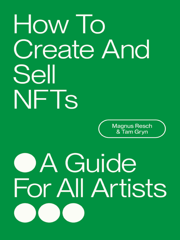How To Create and Sell NFTs - A Guide For All Artists - Magnus Resch, Tam  Gryn | PDF | Cryptocurrency | Bitcoin
