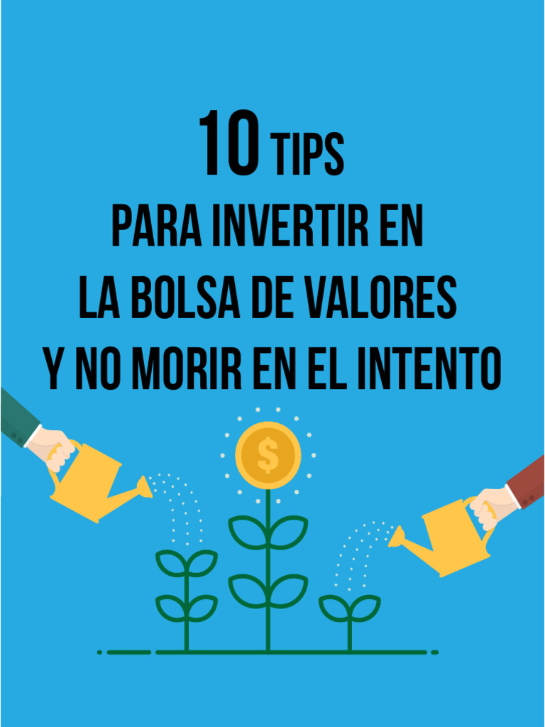10 Tips para Invertir en La Bolsa de Valores y No Morir en El Intento ...