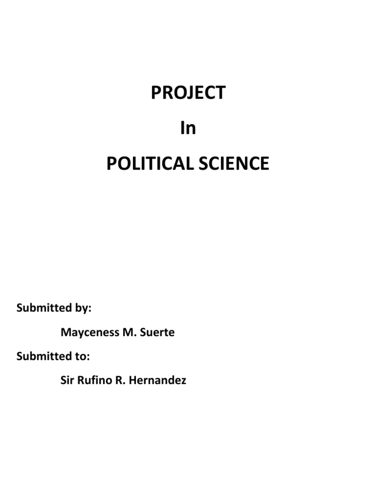 Project in Political Science: Submitted By: Mayceness M. Suerte ...