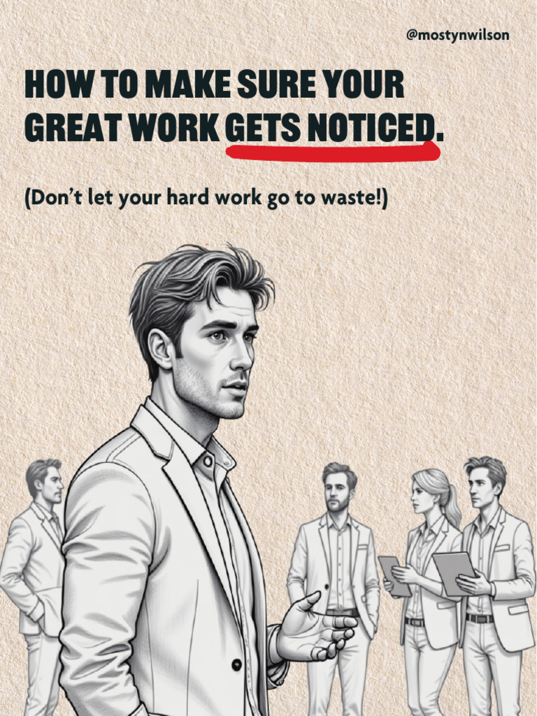 How To Make Sure Your Great Work Gets Noticed | PDF | Social Psychology